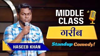 Middle Class गरीब | Standup Comedy ft. Haseeb Khan