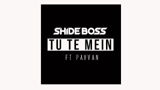 Video thumbnail of "Shide Boss ft Pavvan -Tu Te Mein"