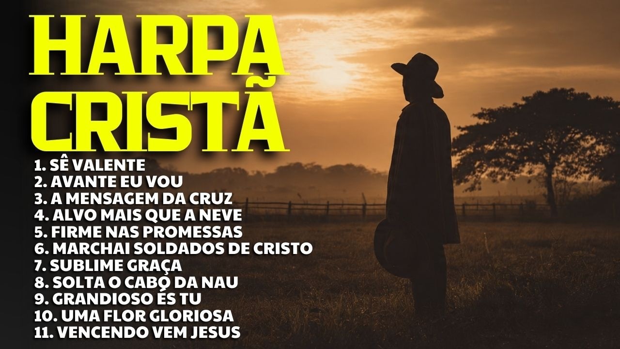 11 Hinos da Harpa Cristã Que Marcaram Nossa Fé