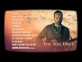 You are holy full album audio joshua aaron