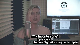 ® Antonia Gigovska - Koj da mi zapee | "My favorite song" | (Season - 1 | Episode - 8) © 2020