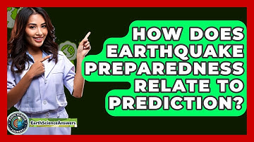 How Does Earthquake Preparedness Relate To Prediction? - Earth Science Answers