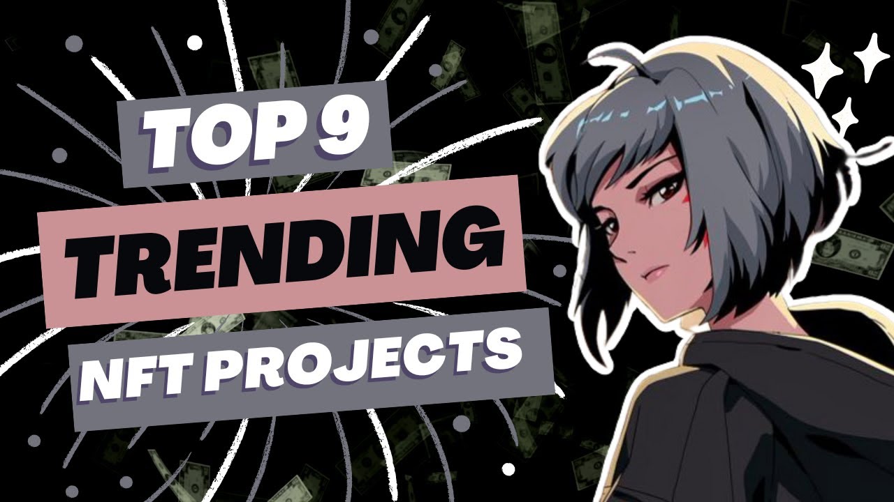 😏 Top 9 trending NFT projects 