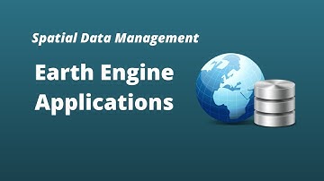 Spatial Data Management Week 9: Earth Engine Applications