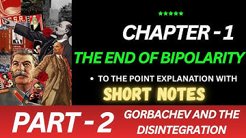 The end of bipolarity class 12  political science (part - 2) | Gorbachev and the disintegration