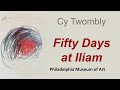 Cy Twombly Fifty Days at Iliam