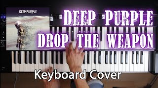 Deep Purple - Drop The Weapon (Keyboard Cover)