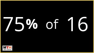 What is 75 percent of 16 (75% of 16)