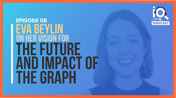 Eva Beylin on Her Long-term Vision & The Future of The Graph