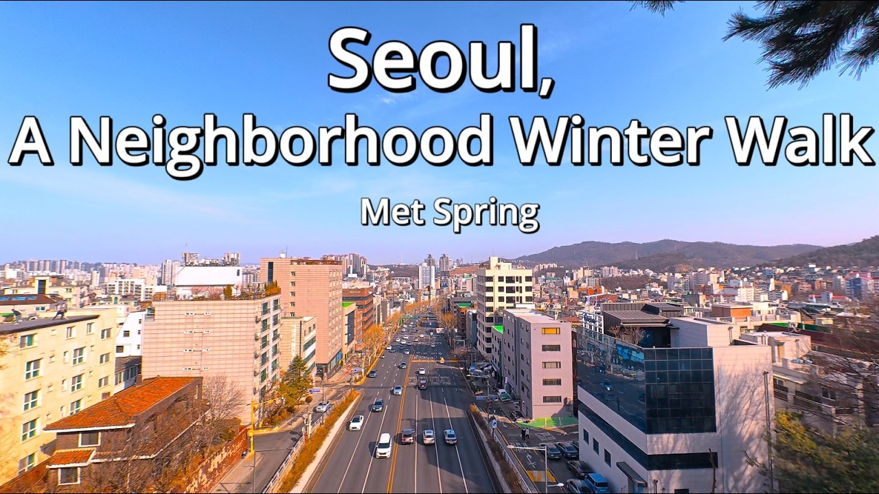서울 평범한 동네와 시장 휴일 도보 여행 4KㅣASMRㅣNOISEㅣSeoul's A Ordinary Neighborhood Winter Walk Met Spring
