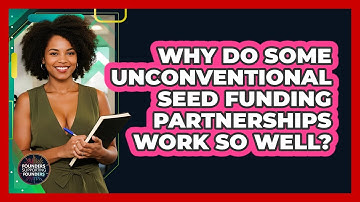 Why Do Some Unconventional Seed Funding Partnerships Work So Well? - Founders Supporting Founders