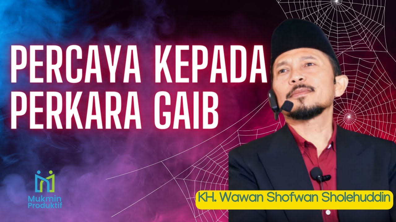 Percaya Kepada Hal Gaib; KH. Wawan Shofwan Sholehudin (Pesantren Tahzibul Washiyah) | ceramah sunda