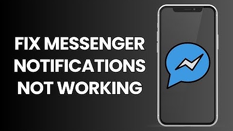 Fix Messenger Notifications Not Working