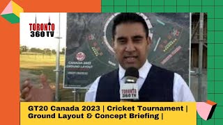 GT20 Canada 2023 | Cricket Tournament | Ground Layout & Concept Briefing | Toronto 360 TV