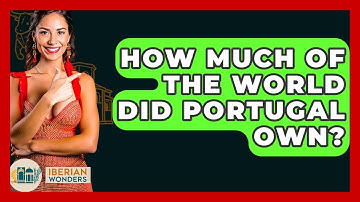 How Much Of The World Did Portugal Own? - Iberian Wonders