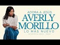 Averly morillo  lo ms nuevo  adora a jess  acstico 2023  2024  exitos