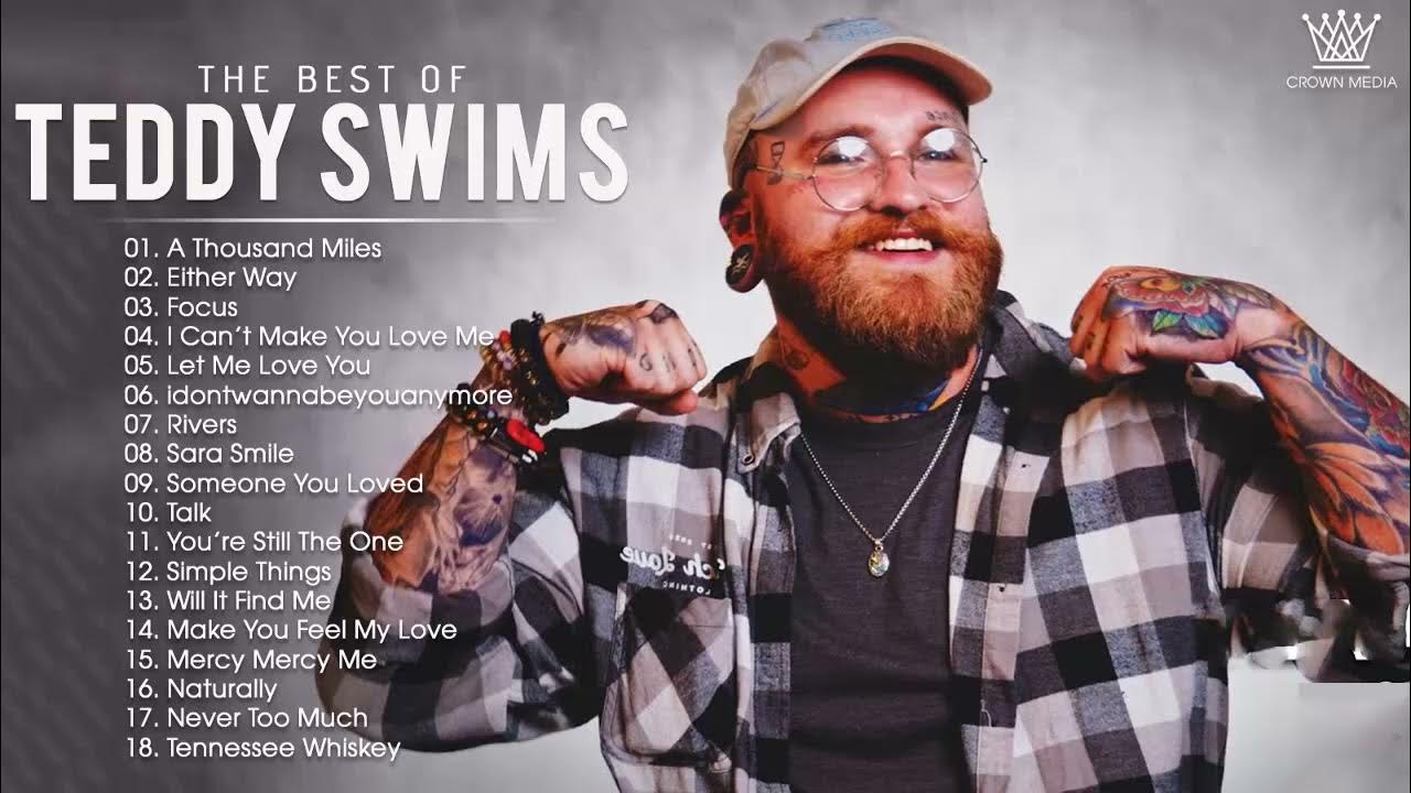 Teddy Swims Greatest Hits Full Album Best Songs of Teddy Swims