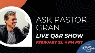 Ask Pastor Grant | Live Q&R: Feb, 22, 2023