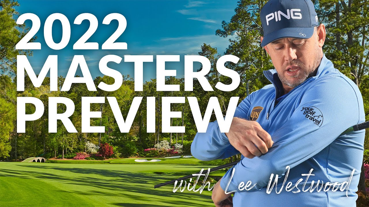 THE MASTERS PREVIEW WITH LEE WESTWOOD [2022] YouTube