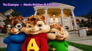 Tu Cuerpo  Kevin Roldan ft Falsetto - Alvin y las ardillas