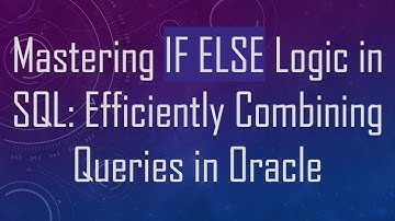 Mastering IF ELSE Logic in SQL: Efficiently Combining Queries in Oracle