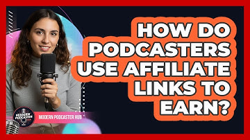 How Do Podcasters Use Affiliate Links to Earn?
