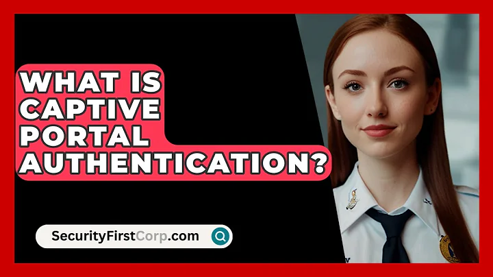 What Is Captive Portal Authentication? - SecurityFirstCorp.com