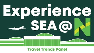 Experience SEA at N: Travel Trends Panel