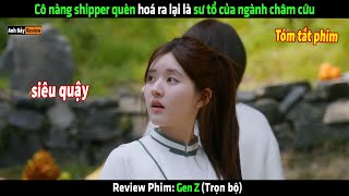 Cô Nàng Shipper Quèn Hoá Ra Lại Là Sư Tổ Của Ngành Châm Cứu - Review Phim Hay