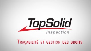 TopSolid'Inspection - Traçabilité et gestion des droits