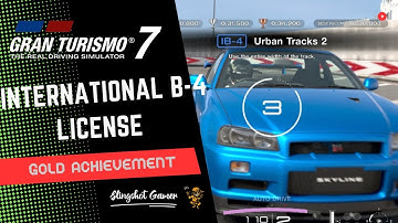 [GT7] [PS4] [CONTROLLER] International License B-4 | How To Get Gold Achievement