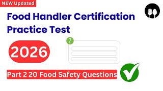 NEW Updated Food Handler Certification Practice Test 2026 | Part 2 20 Food Safety Questions