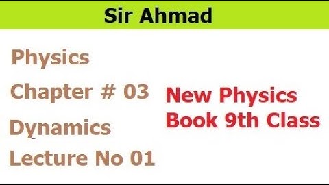 9Th Class Physics New Book Chapter 3 || Lecture 1 || Dynamics