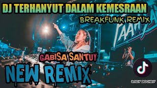 DJ TERHANYUT DALAM KEMESRAAN JAIPONG MANTUL BREAKFUNK NEW REMIX (Andy Bochay Remix) Tiktok Gass !!!