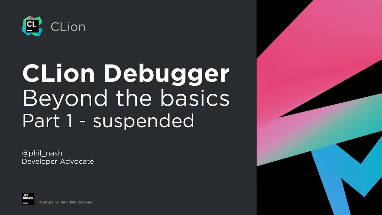 CLion Debugger - Beyond the Basics - Part 1: Suspended