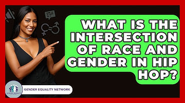 What Is The Intersection Of Race And Gender In Hip Hop? - Gender Equality Network