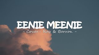 Eenie Meenie Cover by Ray \u0026 Barron 'Sad Version