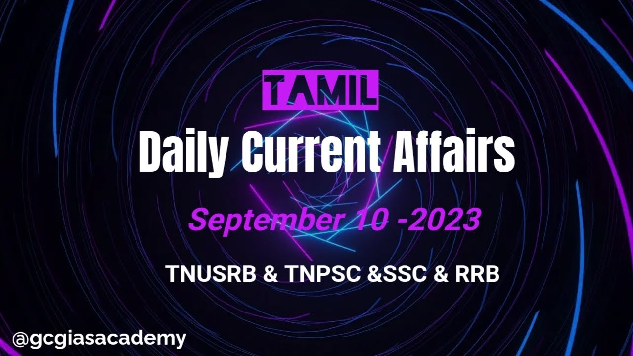 Daily Current Affairs - September 10 - 2023 - Tamil - TNPSC - TNUSRB ...