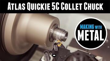 Atlas Quickie 5C Collet Chuck: Workholding in Style for your Metal Lathe