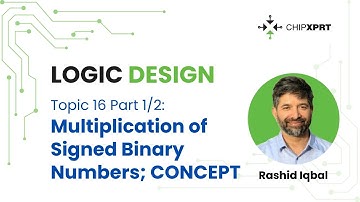 Topic 16 Part 1/2- Logic Design- Multiplication of Signed Binary Numbers, The Concept