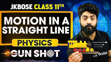 JKBOSE Class 11th Physics | Motion in a Straight Line  | GUN-SHOT Series | JKBOSE Wallah