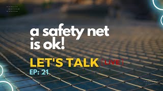 Embracing your safety net