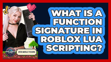 What Is A Function Signature In Roblox Lua Scripting? - Open World Tycoons