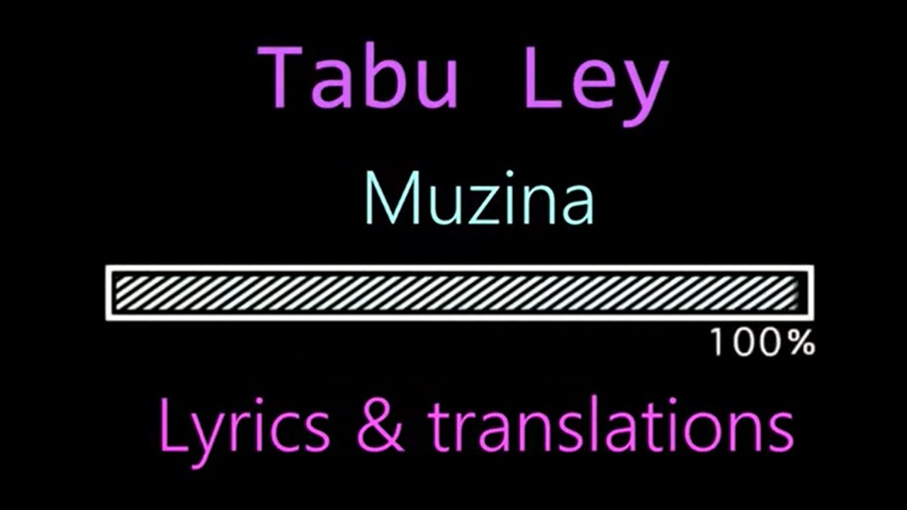 Tabu Ley     Muzina Lyric Video with English Translations