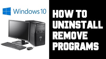 How To Remove Programs on Windows 10 - How To Uninstall Apps on Windows 10 Tutorial, Guide