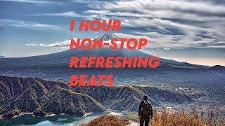 1 Hour Non-Stop Refreshing Beats