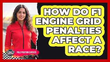 How Do F1 Engine Grid Penalties Affect a Race?
