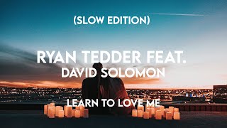 Ryan Tedder feat. David Solomon - Learn To Love Me (Slow Edition)