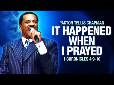 It Happened When I Prayed-Pastor Tellis Chapman