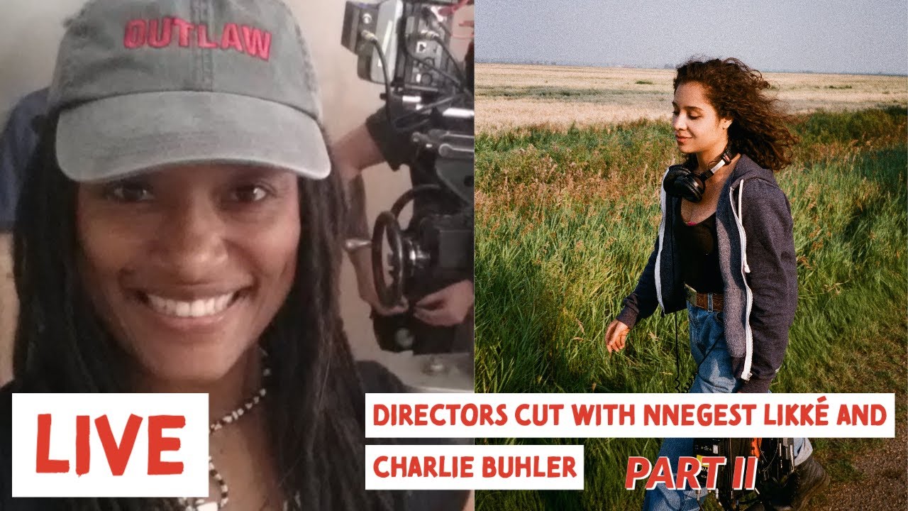 Directors Cut with Charlie Buhler &  Nnegest Likke (PART 2)